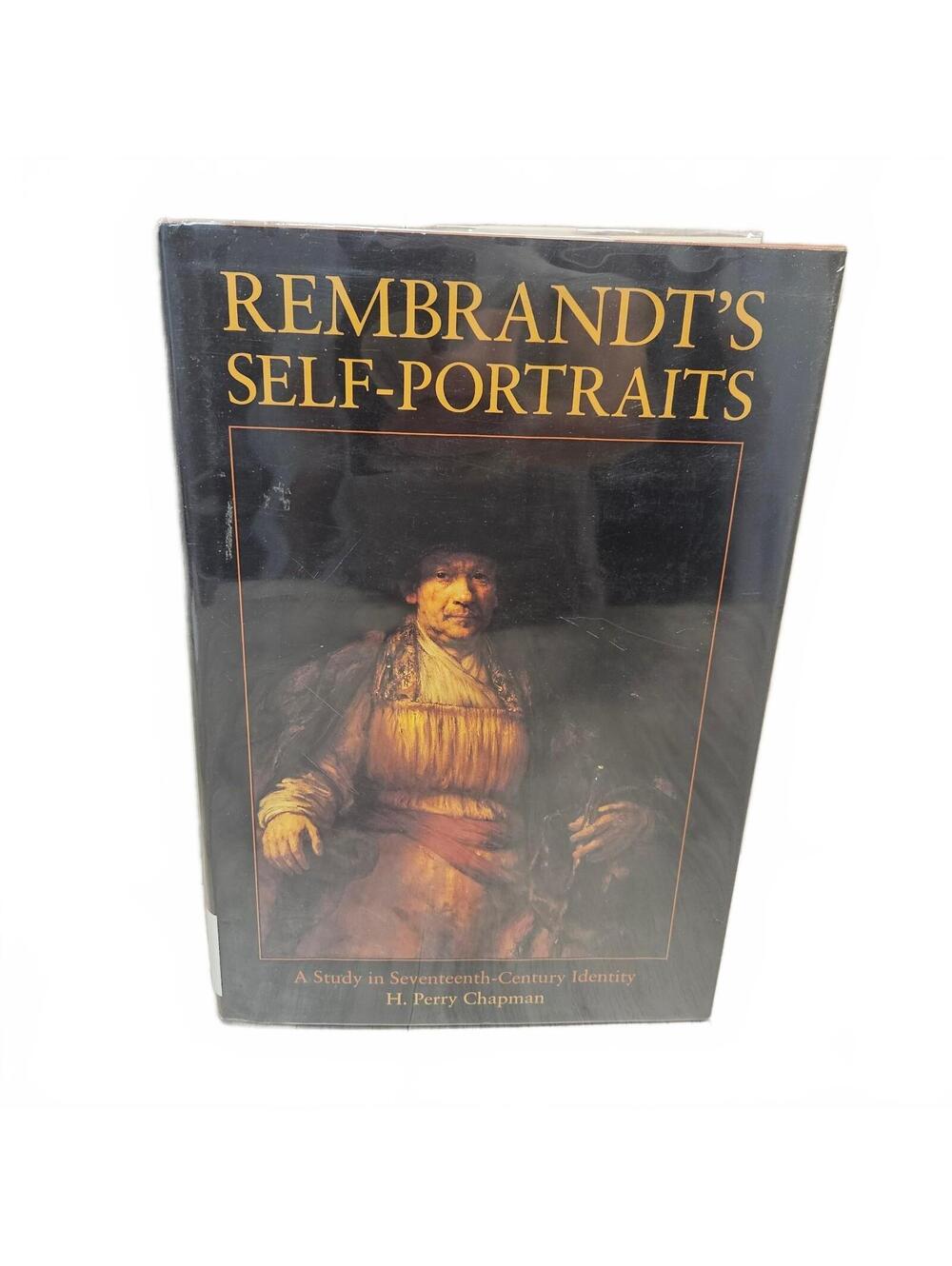 Rembrandt's Self-Portraits: A Study in Seventeenth-Century Identity by H. Perry